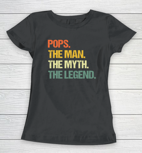 Pops The Man The Myth The Legend Father's Day Women's T-Shirt