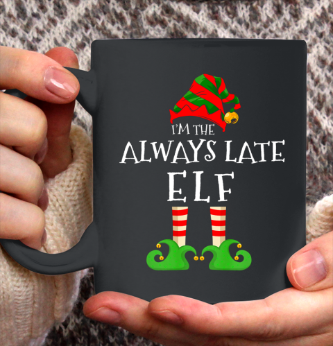 I m The Always Late Elf Funny Matching Xmas Pajama Costume Ceramic Mug 11oz