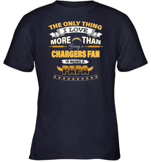 I Love More Than Being A Los Angeles Chargers Fan is Being A PAPA T-Shirt -  Rookbrand