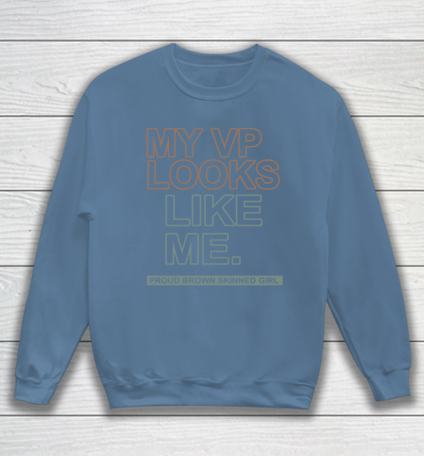 My VP Looks Like Me Sweatshirt 6