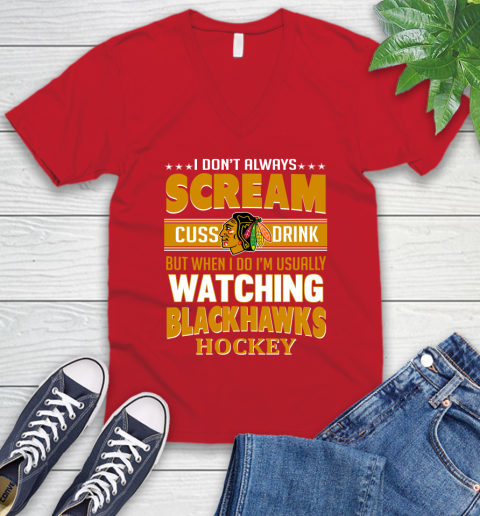 Chicago Blackhawks NHL Hockey I Scream Cuss Drink When I'm Watching My Team V-Neck T-Shirt 6