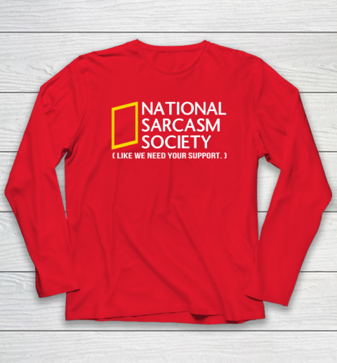 National sarcasm society Long Sleeve T-Shirt 6