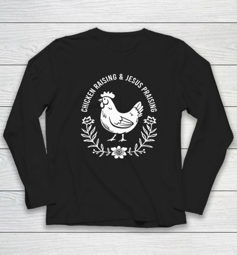 Chicken Raising & Jesus Praising Long Sleeve T-Shirt