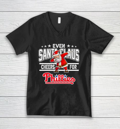 Philadelphia Phillies Even Santa Claus Cheers For Christmas MLB V-Neck T-Shirt