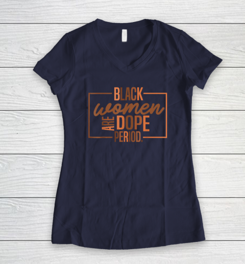 Black Women Are Dope Pride Black History Month Women's V-Neck T-Shirt 7