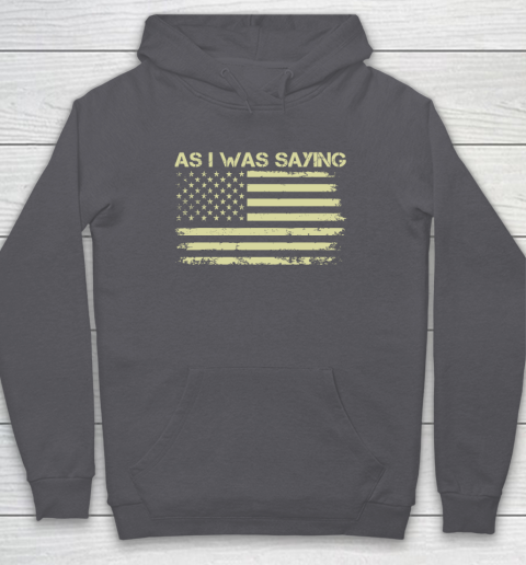 As I Was Saying Funny Political Trump 2024 Election Hoodie 4