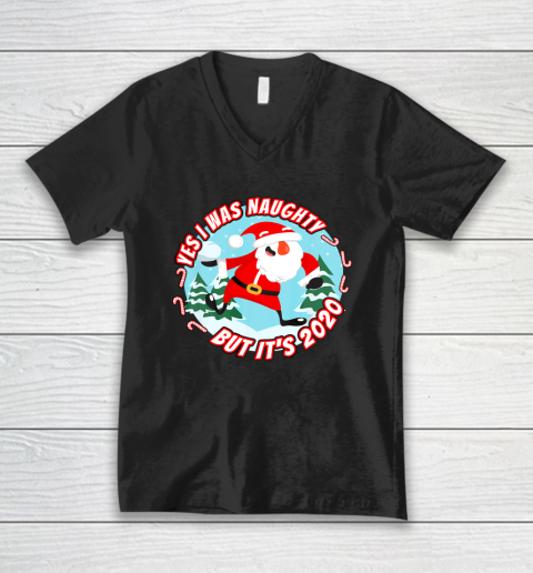 Yes I Was Naughty But It s 2020 Funny Christmas Santa List V-Neck T-Shirt
