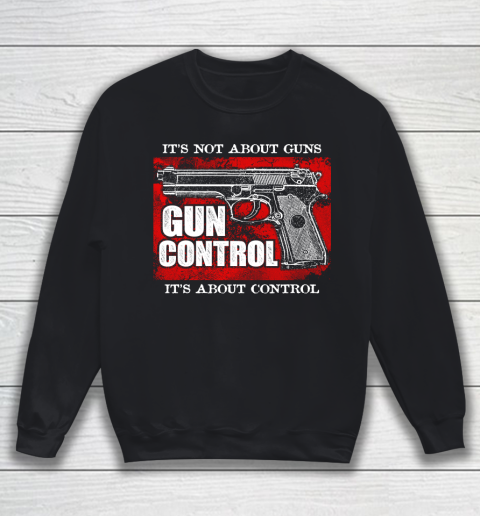 Veteran Gun Control Not About Guns Sweatshirt