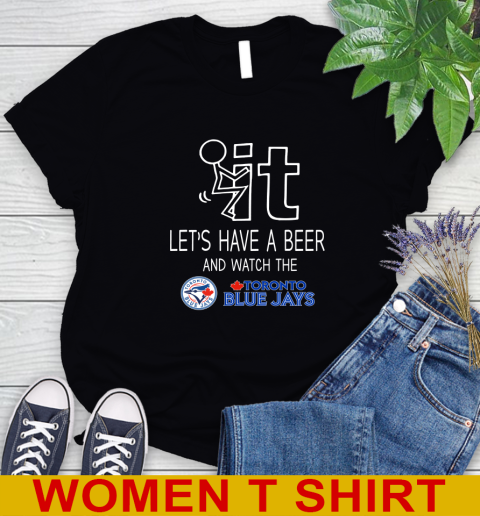 Toronto Blue Jays Baseball MLB Let's Have A Beer And Watch Your Team Sports Women's T-Shirt