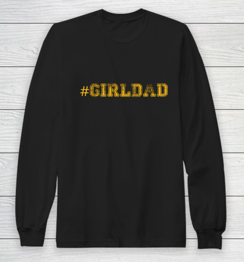 Girl Dad Proud Father of Girls Girl Dad Cool Fun Distressed Long Sleeve T-Shirt
