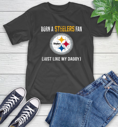 NFL Pittsburgh Steelers Football Loyal Fan Just Like My Daddy Shirt T-Shirt