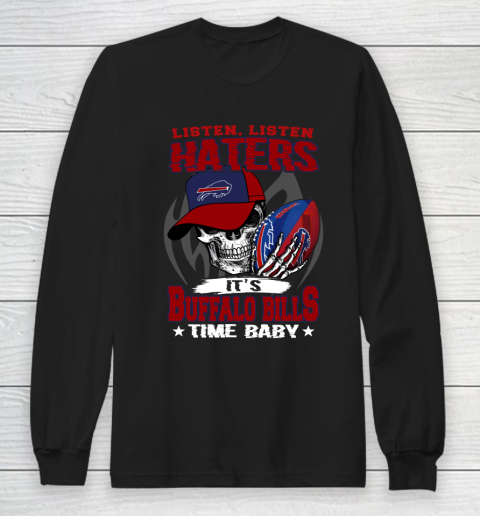 Listen Haters It is BILLS Time Baby NFL Long Sleeve T-Shirt