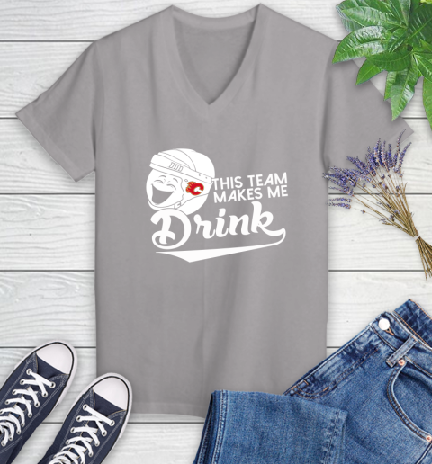 Calgary Flames NHL Hockey This Team Makes Me Drink Adoring Fan Women's V-Neck T-Shirt 4