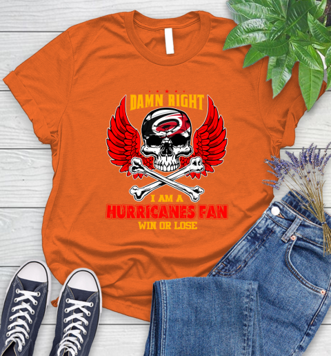 NHL Damn Right I Am A Carolina Hurricanes Win Or Lose Skull Hockey Sports Women's T-Shirt 3