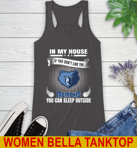 Memphis Grizzlies NBA Basketball In My House If You Don't Like The Memphis You Can Sleep Outside Shirt Racerback Tank 10