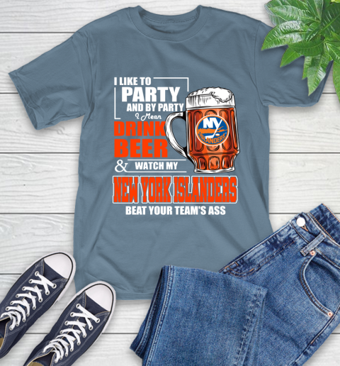 NHL I Like To Party And By Party I Mean Drink Beer And Watch My New York Islanders Beat Your Team's Ass Hockey T-Shirt 8