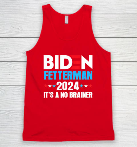 Biden Fetterman 2024 It's a No Brainer Political Tank Top 4