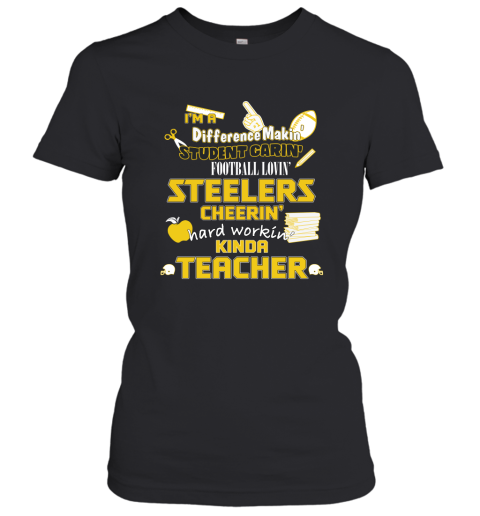 Pittsburgh Steelers NFL I'm A Difference Making Student Caring Football Loving Kinda Teacher Women's T-Shirt