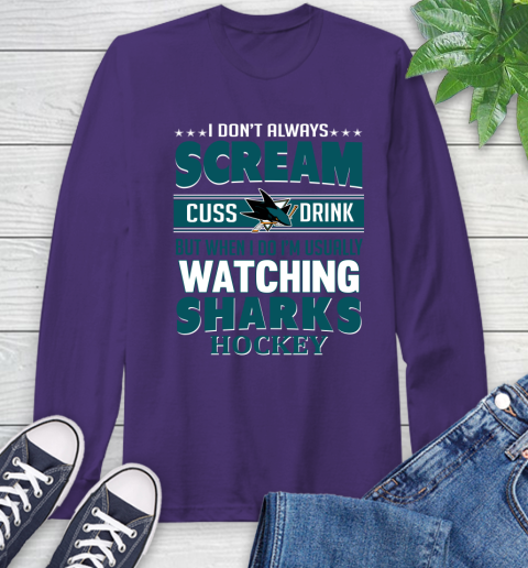 San Jose Sharks NHL Hockey I Scream Cuss Drink When I'm Watching My Team Long Sleeve T-Shirt 5
