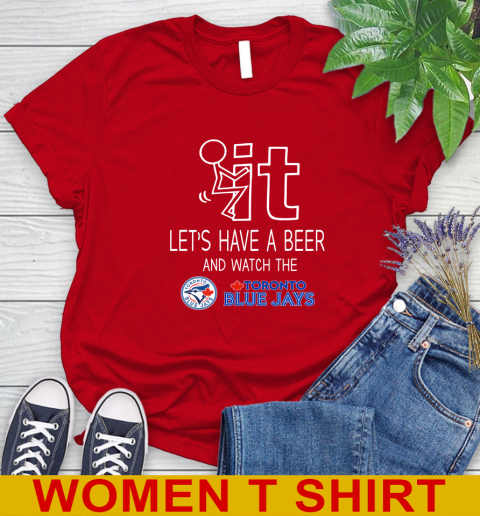Toronto Blue Jays Baseball MLB Let's Have A Beer And Watch Your Team Sports Women's T-Shirt 11