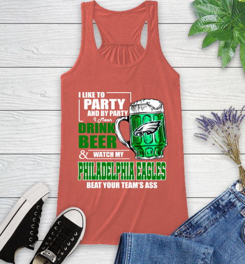 NFL I Like To Party And By Party I Mean Drink Beer and Watch My Philadelphia Eagles Beat Your Team's Ass Football Racerback Tank 3