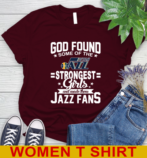 Utah Jazz NBA Basketball God Found Some Of The Strongest Girls Adoring Fans Women's T-Shirt 6