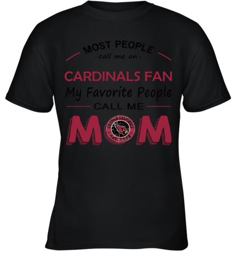 Most People Call Me Arizona Cardinals Fan Football Mom Youth T-Shirt