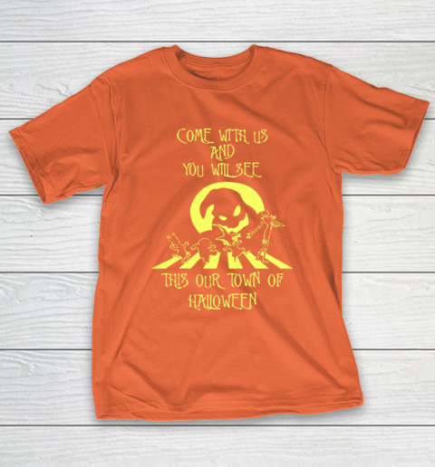 Come With Us And You Will See This Our Town Of Halloween T-Shirt Come With Us And You Will See This Our Town Of Halloween T-Shirt