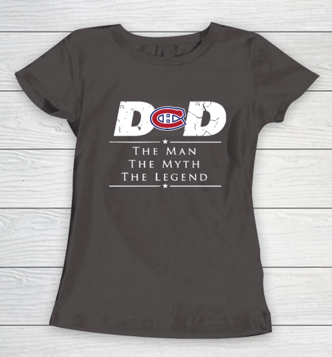 Montreal Canadiens NHL Ice Hockey Dad The Man The Myth The Legend Women's T-Shirt 7