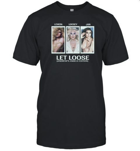 Lemon Loosey Jan Let Loose Andrew's Angels Edition T