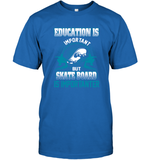 Education Is Important But Skate Board Is Importanter T-Shirt 4