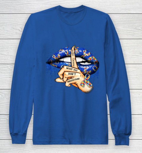 Autism Lips Don t Judge What You Don t Understand Autism Mom Long Sleeve T-Shirt 6