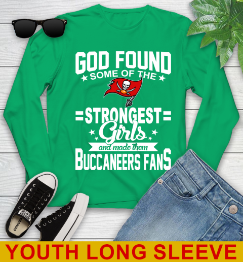 Tampa Bay Buccaneers NFL Football God Found Some Of The Strongest Girls Adoring Fans Youth Long Sleeve 7