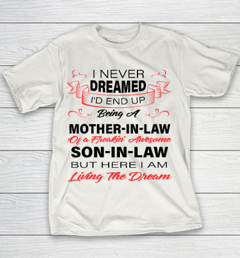 I Never Dreamed Id End Up Being A Mother In Law Awesome Youth T-Shirt