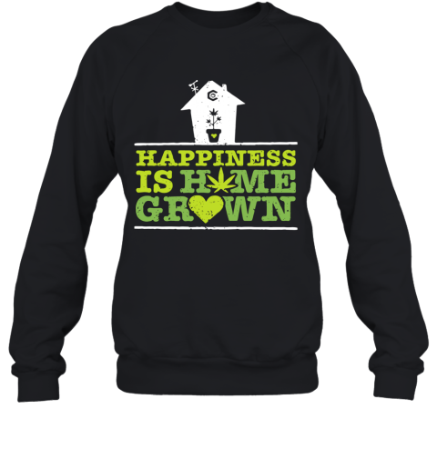 Happiness Is Homegrown Sweatshirt