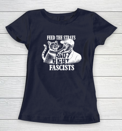 Feed The Strays And Fight Fascists Women's T-Shirt 2