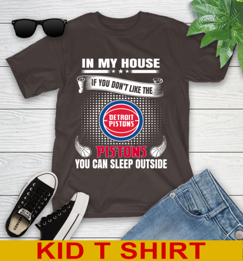 Detroit Pistons NBA Basketball In My House If You Don't Like The Pistons You Can Sleep Outside Shirt Youth T-Shirt 6