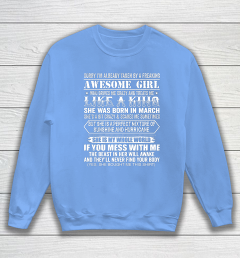 Sorry I m Already Taken by a Freaking Awesome Girl March Birthday Sweatshirt 8