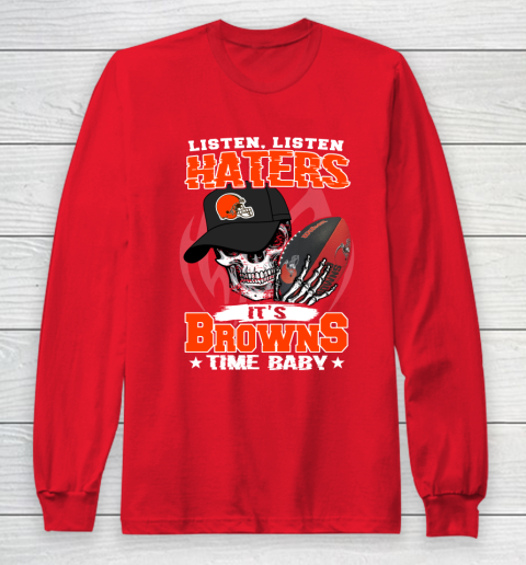 Listen Haters It is BROWNS Time Baby NFL Long Sleeve T-Shirt 7