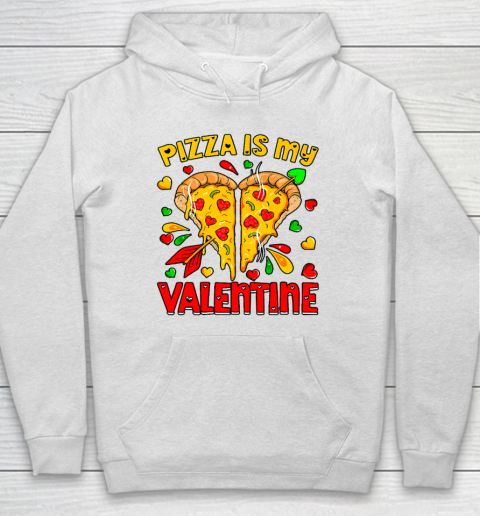 Pizza Is My Valentine Valentines Day Heart Pepperoni Lover Hoodie