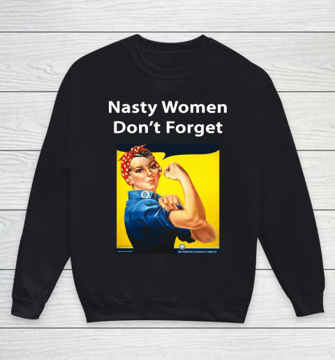 Nasty Women Don't Forget Youth Sweatshirt