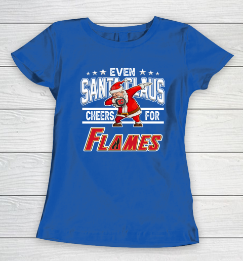 Calgary Flames Even Santa Claus Cheers For Christmas NHL Women's T-Shirt 8