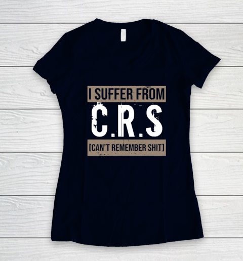 I Suffer from CRS Can't Remember Shit Funny Sarcastic Humor Women's V-Neck T-Shirt - Image 3
