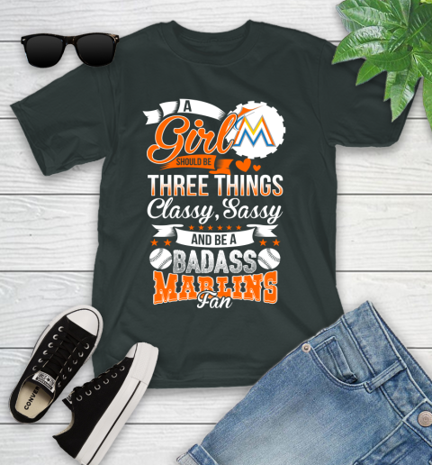 Miami Marlins MLB Baseball A Girl Should Be Three Things Classy Sassy And A Be Badass Fan Youth T-Shirt 6