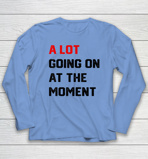 A Lot Going on at The Moment Vintage Long Sleeve T-Shirt 6