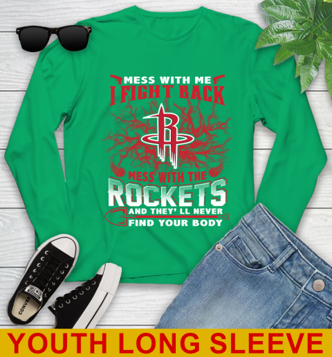 NBA Basketball Houston Rockets Mess With Me I Fight Back Mess With My Team And They'll Never Find Your Body Shirt Youth Long Sleeve 7