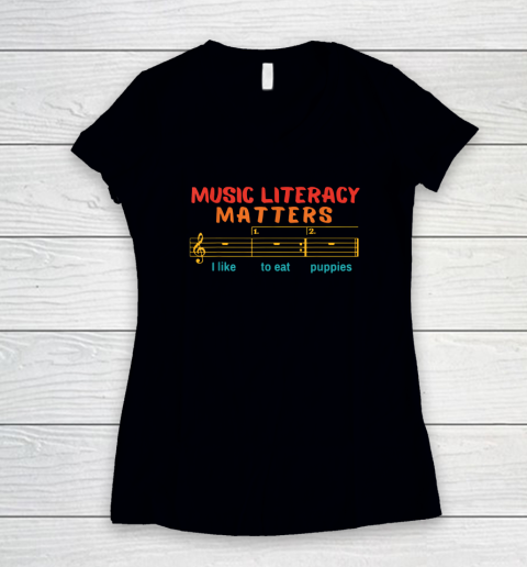 Music Literacy Matters I Like To Eat Puppies Funny Women's V-Neck T-Shirt