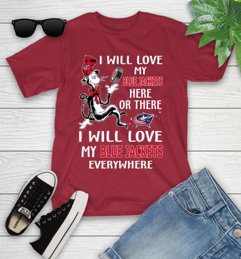 NHL Hockey Columbus Blue Jackets I Will Love My Blue Jackets Everywhere Dr Seuss Shirt Youth T-Shirt 12