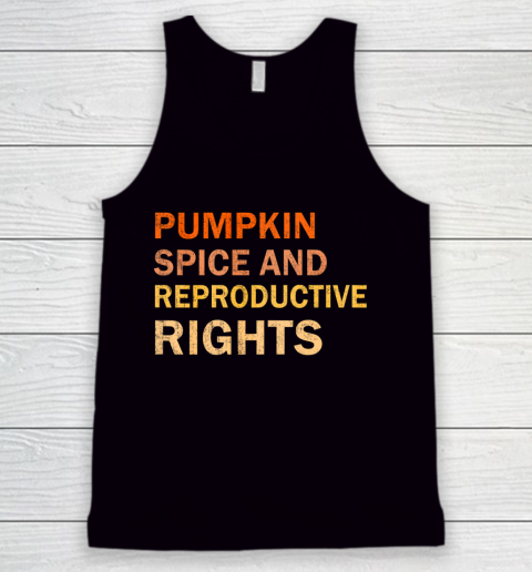 Pumpkin Spice And Reproductive Rights Fall Feminist Choice Tank Top
