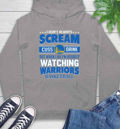 Golden State Warriors NBA Basketball I Scream Cuss Drink When I'm Watching My Team Hoodie 6